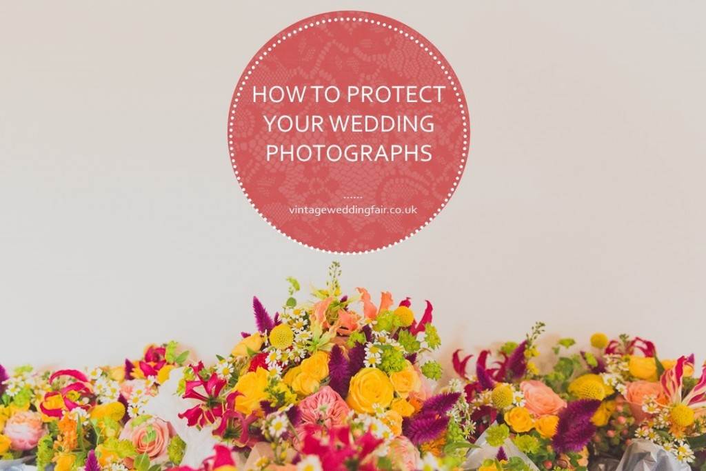 How to Protect your wedding photographs by Amber Rose Photography as featured on the National Vintage Wedding Fair blog