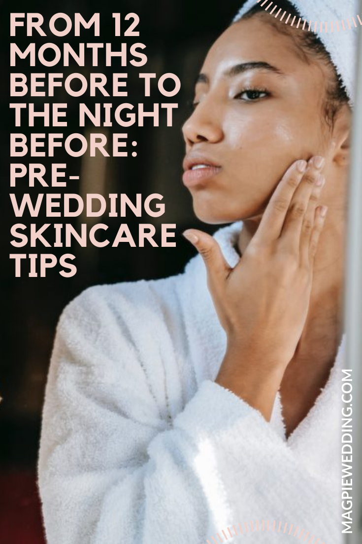 From 12 Months Before To The Night Before: Pre-Wedding Skincare Tips