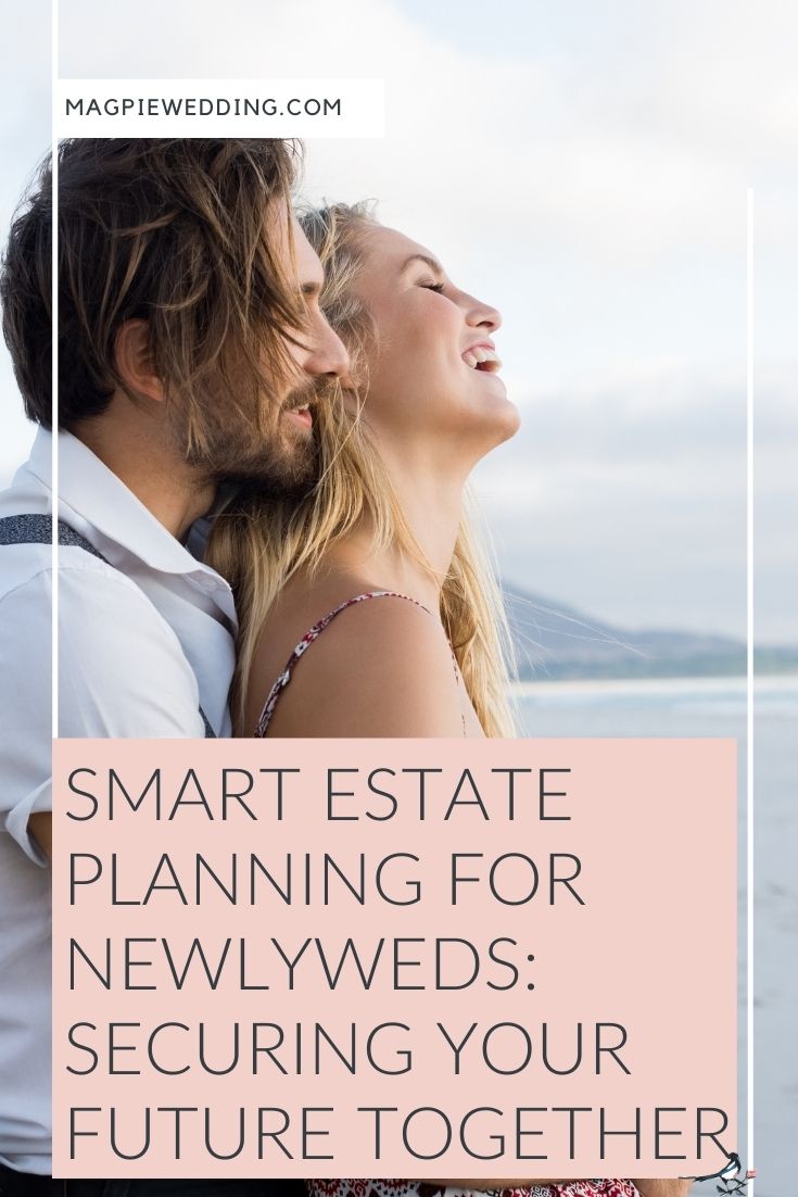 Smart Estate Planning for Newlyweds: Securing Your Future Together